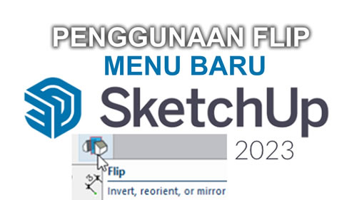 penggunaan flip tool sketchup 2023